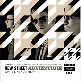 New Street Adventure - Say It Like You Mean It - 